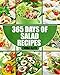Salads: 365 Days of Salad Recipes (Salads, Salads Recipes, Salads to go, Salad Cookbook, Salads Recipes Cookbook, Salads for Weight Loss, Salad Dressing Recipes, Salad Dressing, Salad)