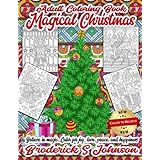 Magical Christmas Adult Coloring Book: Believe in Magic...Color For Joy, Love, Peace, and Happiness (Color To Believe) (Volume 1)