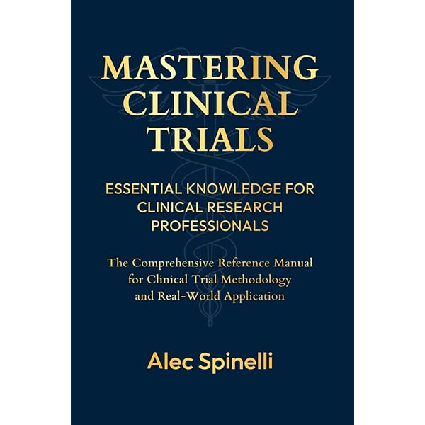 Mastering Clinical Trials: Essential Knowledge for Clinical