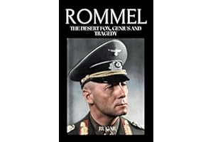 Rommel: The Desert Fox, Genius and Tragedy