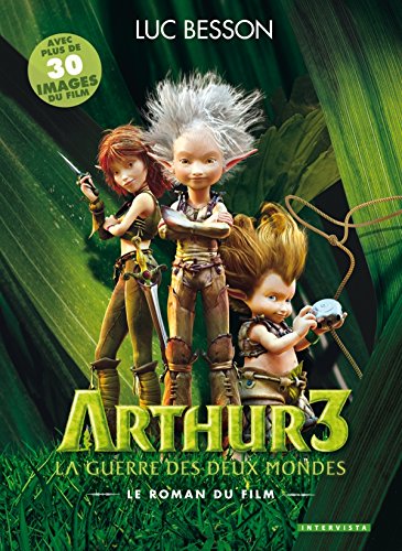 Arthur 3 La Guerre Des Deux Mondes Le Roman Du Film Amazon Co Uk Besson Luc 9782357560444 Books Arthur 3 La Guerre Des Deux Mondes Le Roman Du Film Amazon Co Uk Besson Luc 9782357560444 Books