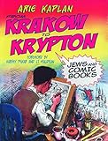 From Krakow to Krypton: Jews and Comic Books by Arie Kaplan, JT Waldman