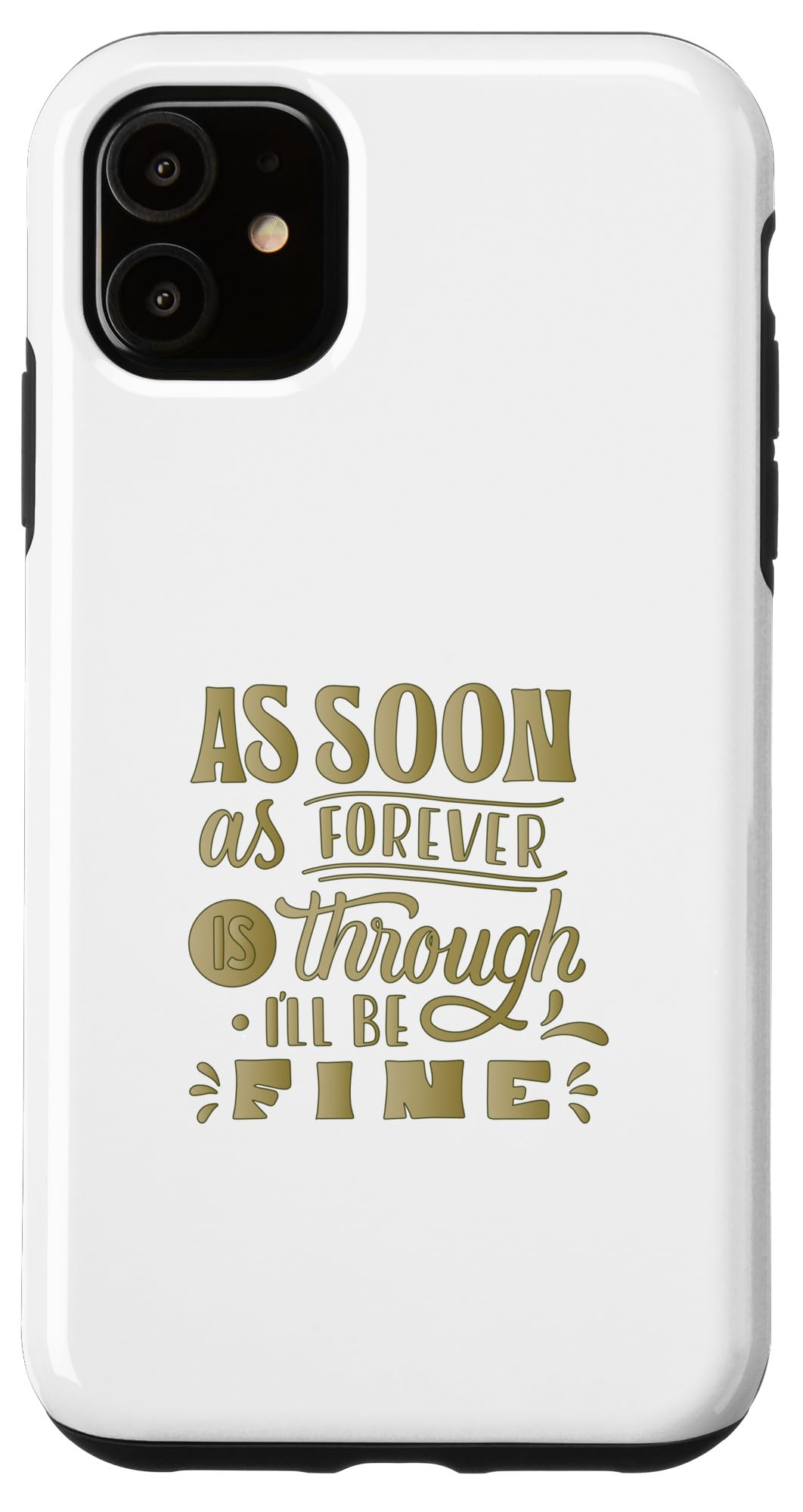iPhone 11 I wil lbe fine Motivational tshirtnoveltyInspirational Case