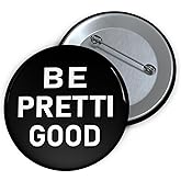 Be Pretti Good Button Choose Your Size Small to Large Anti Trump Protest Pin Buttons