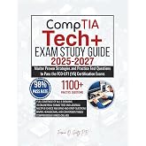 CompTIA Tech+ EXAM STUDY GUIDE 2025-2027: Master Proven Strategies and Practice Test Questions to Pass the FC0-U71 (V6) Certification Exams