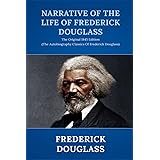 Narrative of the Life of Frederick Douglass: The Original 1845 Edition (The Autobiography Classics Of Frederick Douglass)