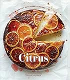 Citrus: Sweet and Savory Sun-Kissed Recipes [A Cookbook] by Valerie Aikman-Smith, Victoria Pearson