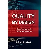 Quality By Design: Designing Quality Software Systems