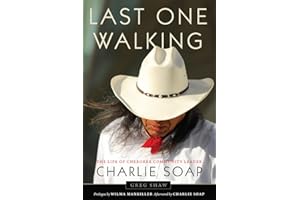 Last One Walking: The Life of Cherokee Community Leader Charlie Soap