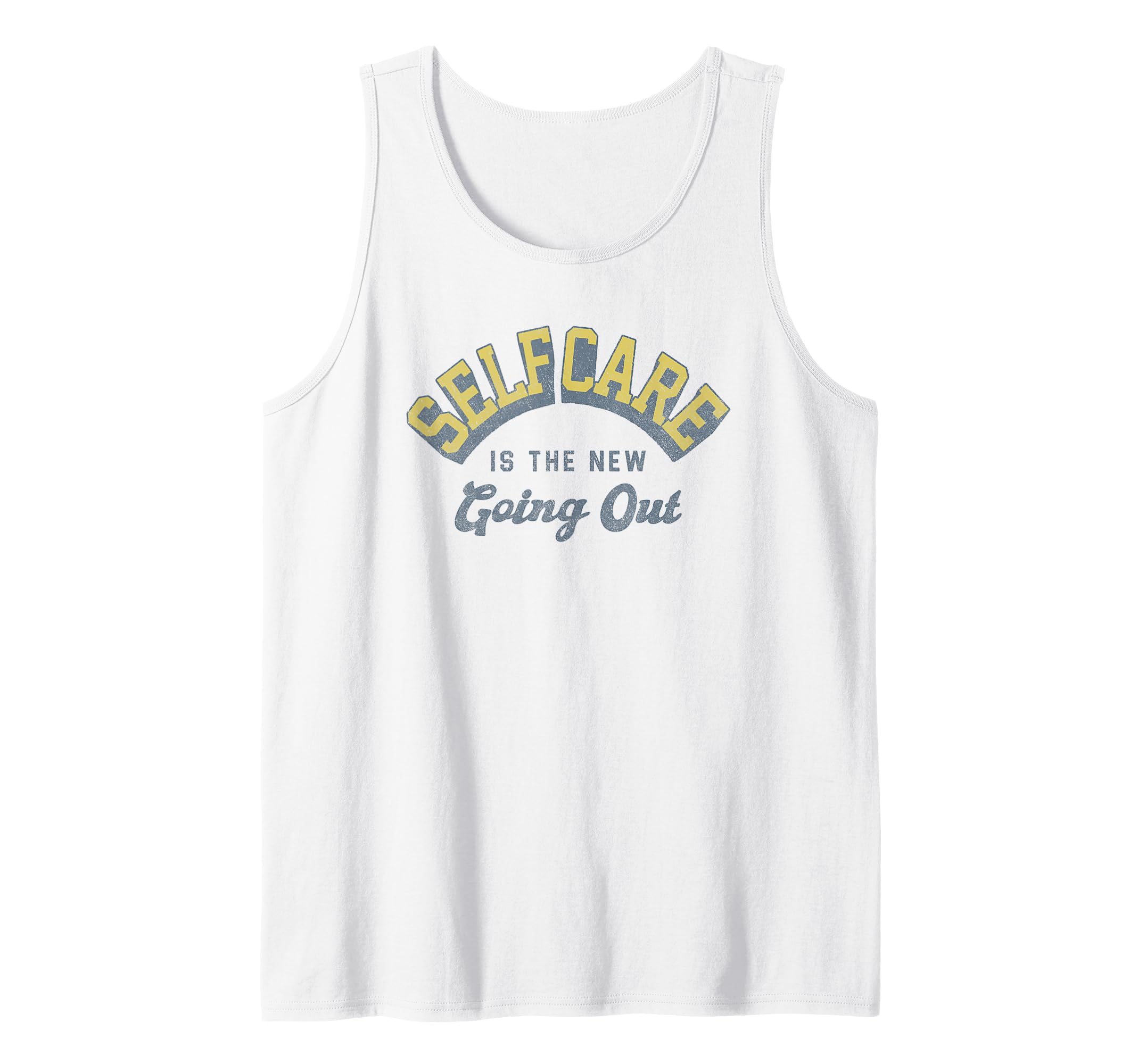 Self Care Is The New Going Out Collegiate Text Tank Top