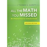 All the Math You Missed: (But Need to Know for Graduate School)