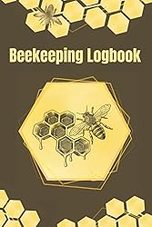 Beekeeping Logbook: Beekeeper's Journal With