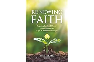 Renewing Faith: Reigniting Faith and Ministry through Process and Open & Relational Theologies
