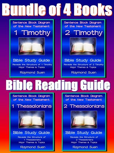 Bundle of 4 Books:  1 & 2 Thessalonians and  1 & 2 Timothy - Sentence Block Diagram Method of the New Testament Holy Bible : Bible Reading Guide - Reveals ... Major Themes & Topics (Bible Study Guide)