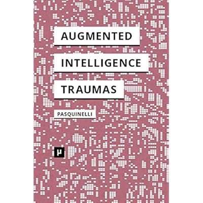Alleys of Your Mind: Augmented Intelligence and Its Traumas Alleys of Your Mind: Augmented Intelligence and Its Traumas