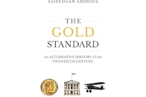 The Gold Standard: An Alternative History of the Twentieth Century