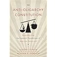 The Anti-Oligarchy Constitution: Reconstructing the Economic Foundations of American Democracy