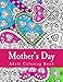 Mother's Day Adult Coloring Book: Large Adult Coloring Book