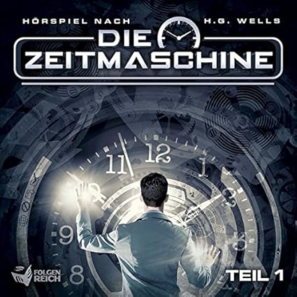 Die Zeitmaschine - Teil 1 von 2 (Hörspiel nach H.G. Wells) - Quelle: Amazon