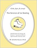 Glide, Spin, & Jump: The Science of Ice Skating: Volume 1: Data and Graphs for  Science Lab: Translational (Straight-Line) Motion