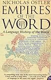Front cover for the book Empires of the Word: A Language History of the World by Nicholas Ostler