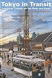 Tokyo in Transit: Japanese Culture on the Rails and Road
