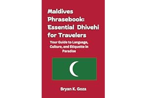 Maldives Phrasebook: Essential Dhivehi for Travelers: Your Guide to Language, Culture, and Etiquette in Paradise