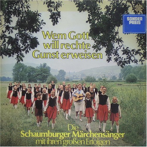 Wem Gott Will Rechte Gunst Erweisen Text Die Schaumburger Märchensänger Wem Gott will rechte Gunst erweisen