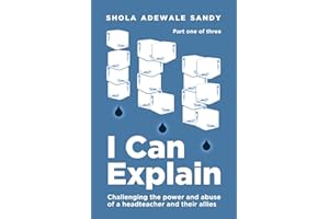 I Can Explain: Challenging the power and abuse of a headteacher and their allies (Ice)