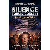 Silence Equals Consent - the sin of omission: Speak Now or Forever Lose Your Freedom