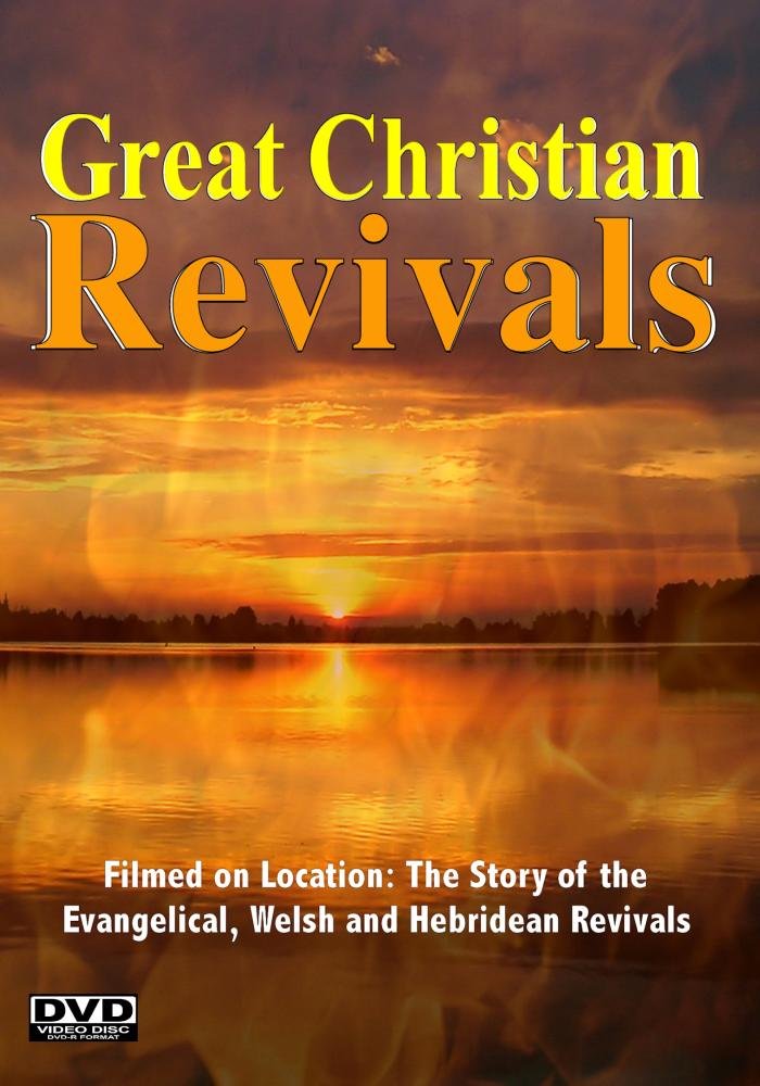 Great Christian Revivals the Welsh, Hebridean & Evangelical Revival