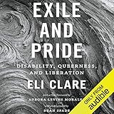 Exile and Pride: Disability, Queerness, and Liberation by 