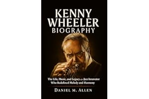 Kenny Wheeler Biography: The Life, Music, and Legacy of a Jazz Innovator Who Redefined Melody and Harmony