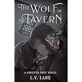 The Wolf in My Tavern: Tales of Bleakness (Coveted Prey)