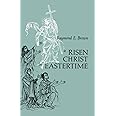 A Risen Christ in Eastertime: Essays on the Gospel Narratives of the Resurrection