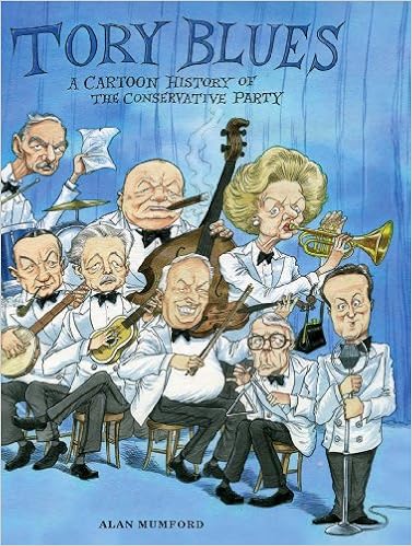 Tory Blues A Cartoon History Of The Conservative Party Amazon Co Uk Alan Mumford Foreword By Kenneth Baker 9780954900892 Books