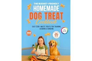 The Budget-Friendly Homemade Dog Treat Cookbook: Vet-Approved Dog Treat Recipes Using Pantry Staples – Easy Zero-Waste Treats for Training, Chewing & ... Homemade Dog Food Cookbook Series)