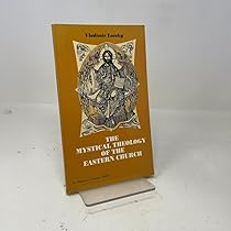The Mystical Theology of the Eastern Church: Lossky, Vladimir