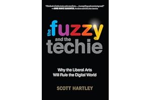 The Fuzzy and the Techie: Why the Liberal Arts Will Rule the Digital World
