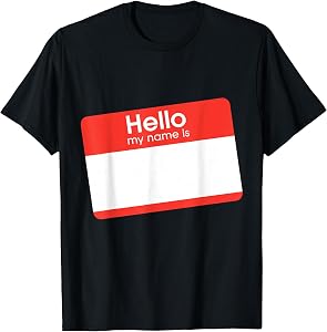 Giant Hello My Name is T-Shirt, Insert Your own Name T-Shirt