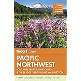 Fodor's Pacific Northwest: Portland, Seattle, Vancouver &amp; the Best of Oregon and Washington (Full-color Travel Guide)