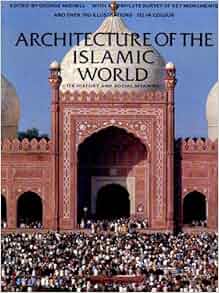 Architecture Of The Islamic World Its History And Social
