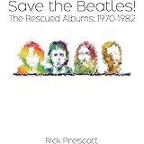 Save the Beatles!: The Rescued Albums: 1970-1982