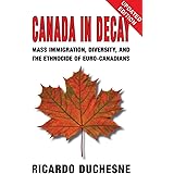 Canada in Decay: Mass Immigration, Diversity, and the Ethnocide of Euro-Canadians
