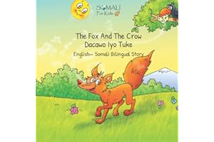 The Fox And The Crow - Dacawo Iyo Tuke: English— Somali Bilingual Story - Somali For Kids (Somali - English Bilingual Books)