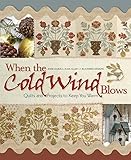 When the Cold Wind Blows: Quilts and Projects to Keep You Warm by 