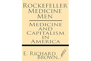 Rockefeller Medicine Men: Medicine and Capitalism in America