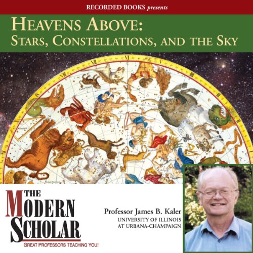 The Modern Scholar: Heavens Above: Stars, Constellations, and the Sky