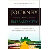 Journey to the Emerald City: Achieve a Competitive Edge by Creating a Culture of Accountability
