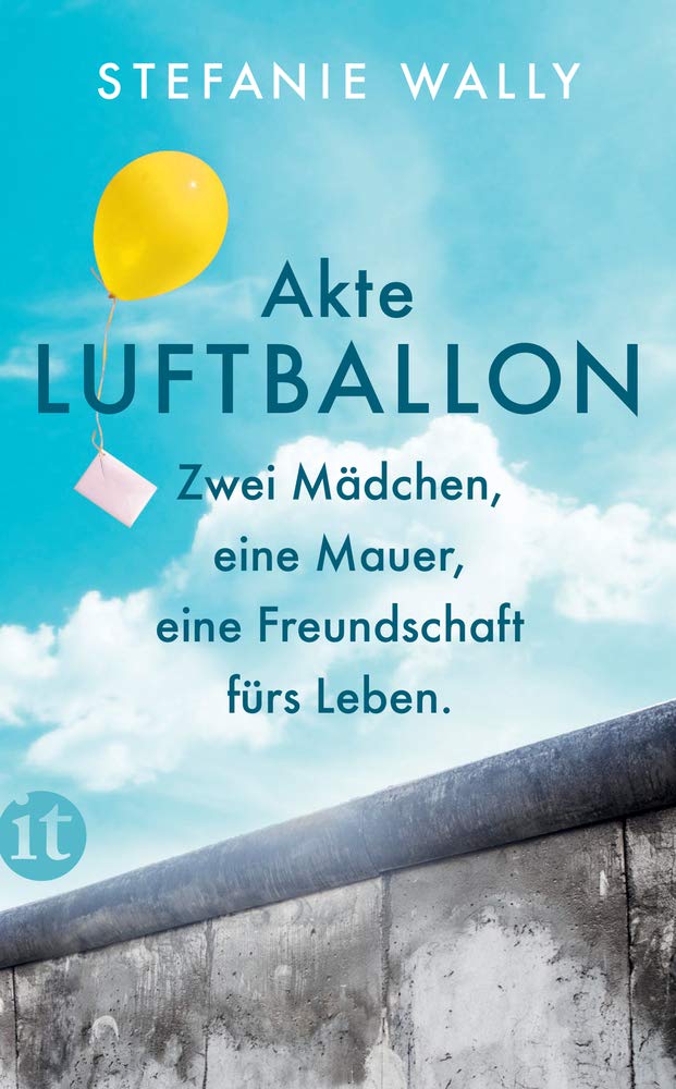 Akte Luftballon Zwei Madchen Eine Mauer Eine Freundschaft Furs Leben Elisabeth Sandmann Im It Amazon De Wally Stefanie Bucher